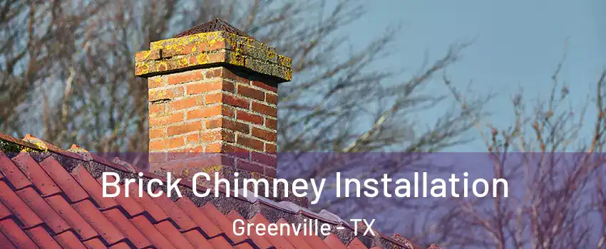  Brick Chimney Installation Greenville - TX