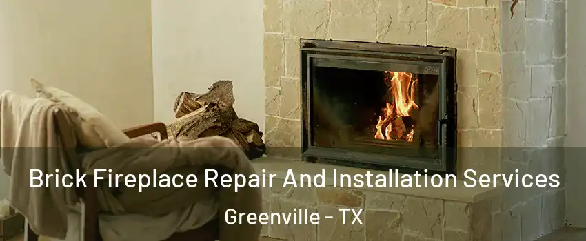  Brick Fireplace Repair And Installation Services Greenville - TX