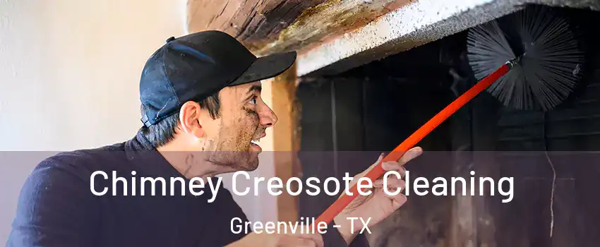  Chimney Creosote Cleaning Greenville - TX