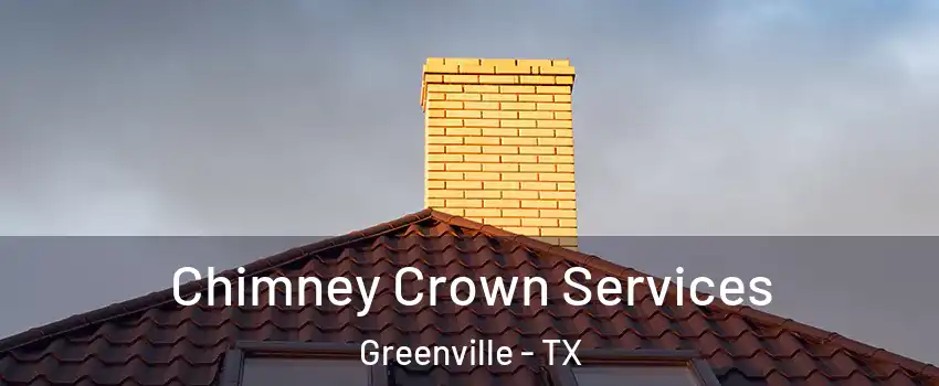  Chimney Crown Services Greenville - TX