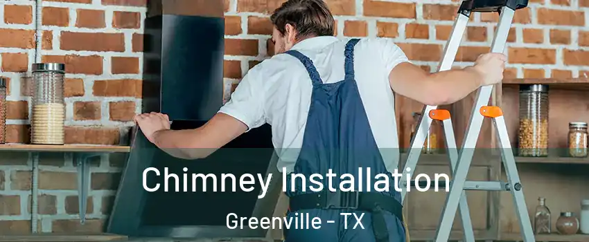  Chimney Installation Greenville - TX