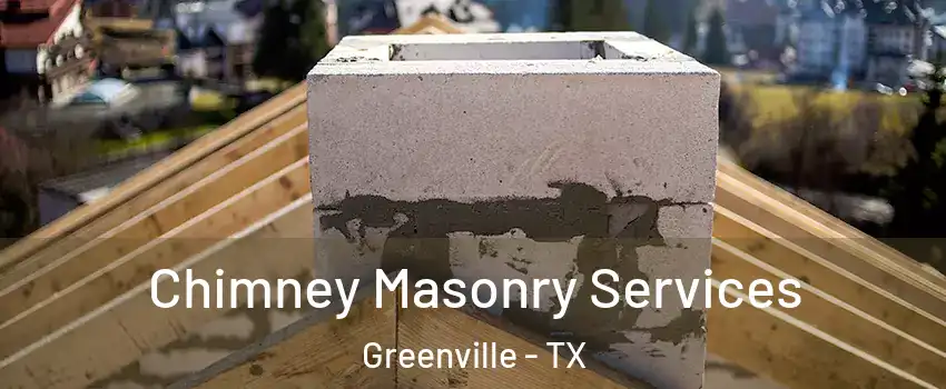  Chimney Masonry Services Greenville - TX