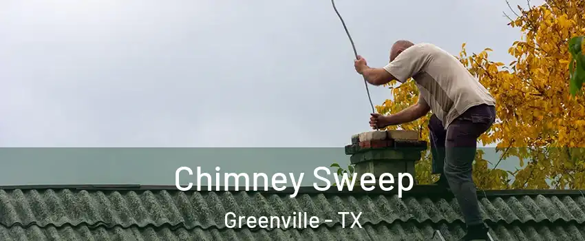  Chimney Sweep Greenville - TX