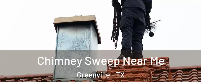  Chimney Sweep Near Me Greenville - TX