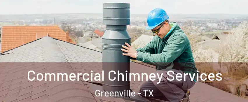  Commercial Chimney Services Greenville - TX