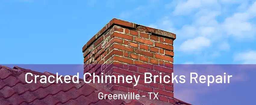  Cracked Chimney Bricks Repair Greenville - TX