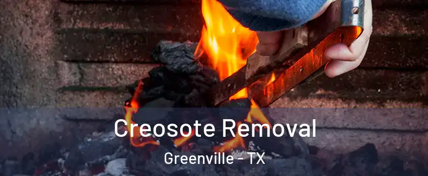  Creosote Removal Greenville - TX