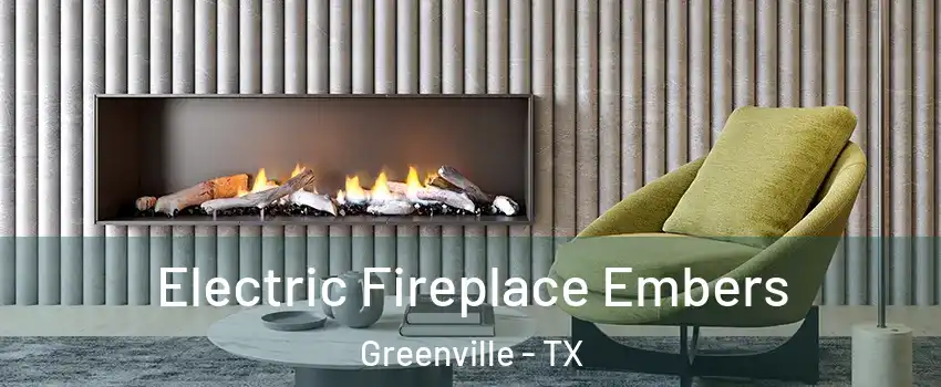  Electric Fireplace Embers Greenville - TX