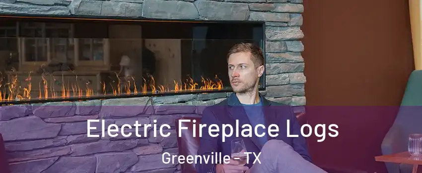  Electric Fireplace Logs Greenville - TX