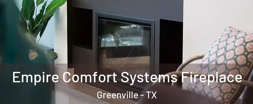  Empire Comfort Systems Fireplace Greenville - TX
