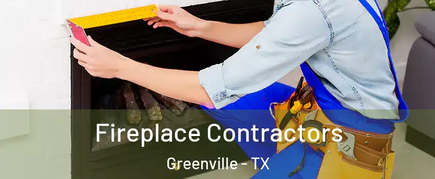  Fireplace Contractors Greenville - TX