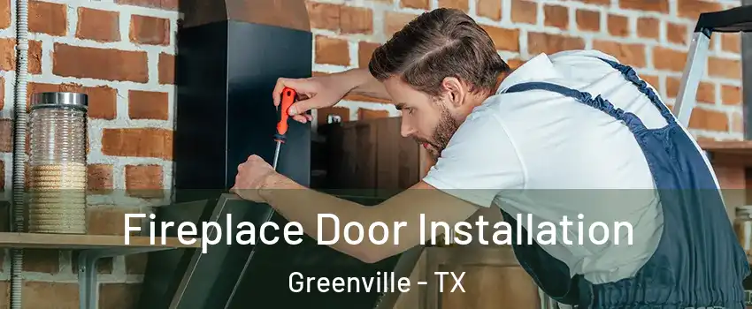  Fireplace Door Installation Greenville - TX
