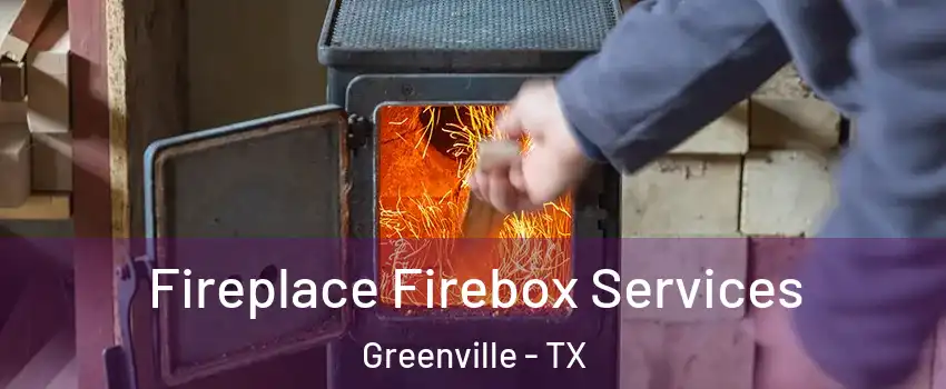  Fireplace Firebox Services Greenville - TX