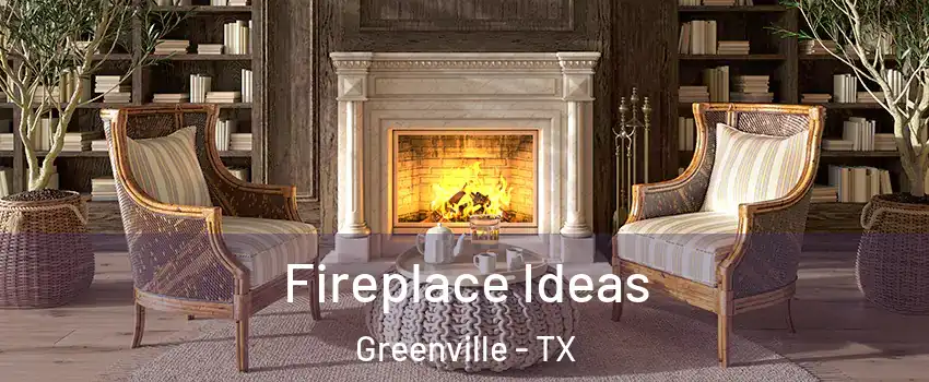  Fireplace Ideas Greenville - TX