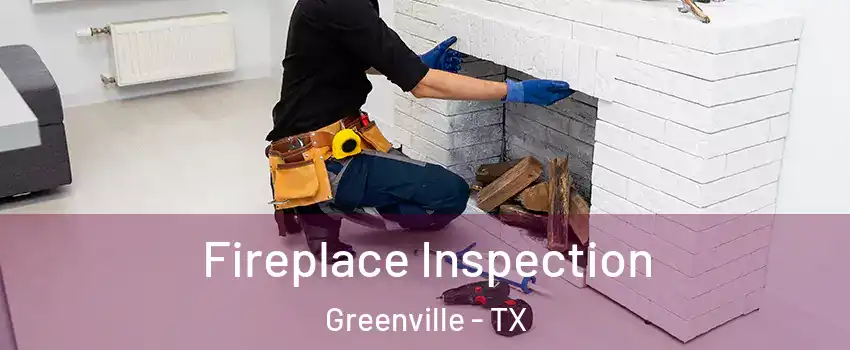  Fireplace Inspection Greenville - TX