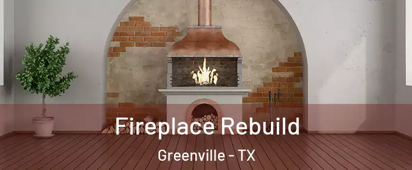  Fireplace Rebuild Greenville - TX