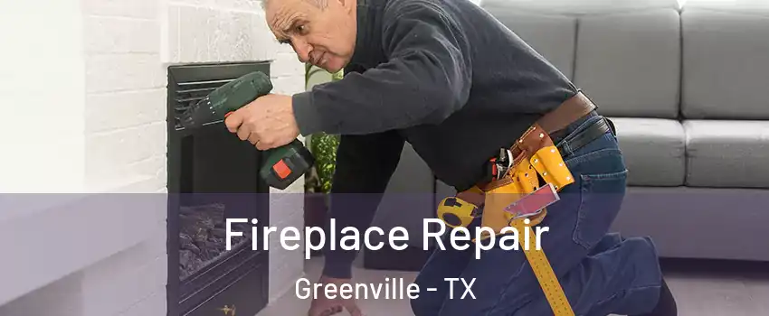  Fireplace Repair Greenville - TX