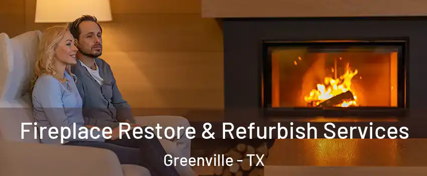  Fireplace Restore & Refurbish Services Greenville - TX