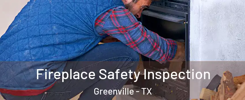  Fireplace Safety Inspection Greenville - TX