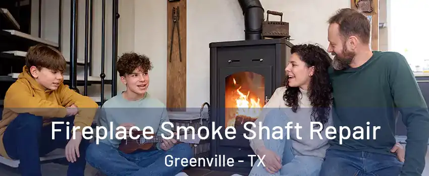  Fireplace Smoke Shaft Repair Greenville - TX