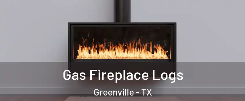 Gas Fireplace Logs Greenville - TX