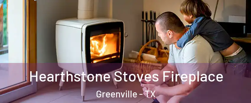  Hearthstone Stoves Fireplace Greenville - TX