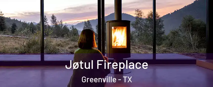  Jøtul Fireplace Greenville - TX