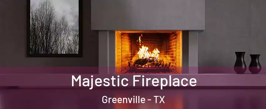  Majestic Fireplace Greenville - TX