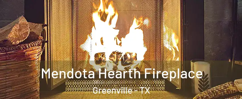  Mendota Hearth Fireplace Greenville - TX