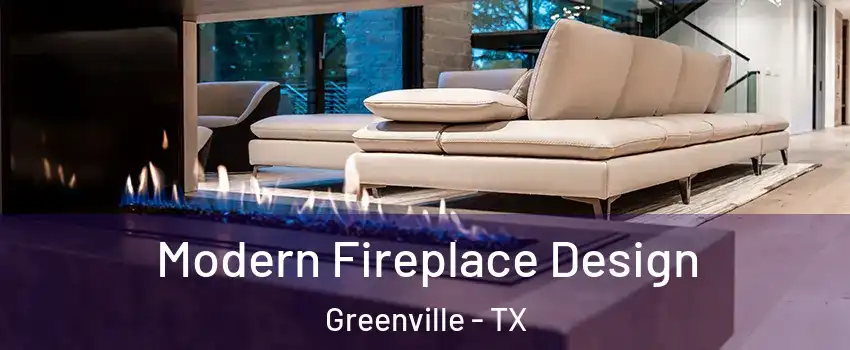  Modern Fireplace Design Greenville - TX