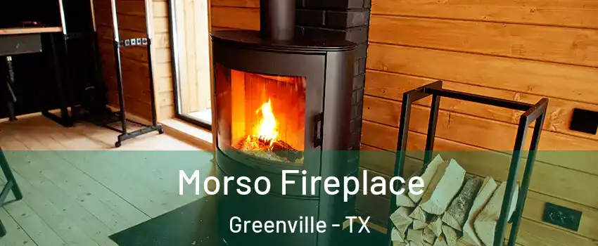  Morso Fireplace Greenville - TX
