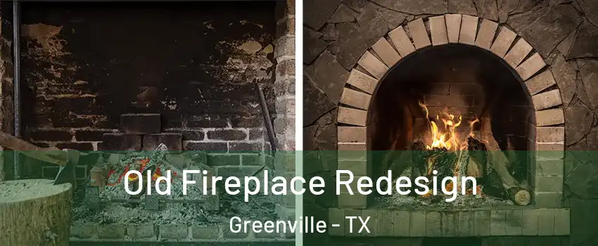  Old Fireplace Redesign Greenville - TX