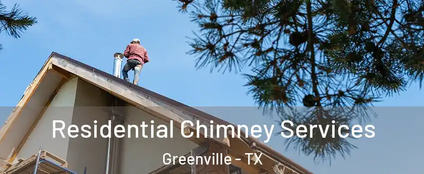  Residential Chimney Services Greenville - TX