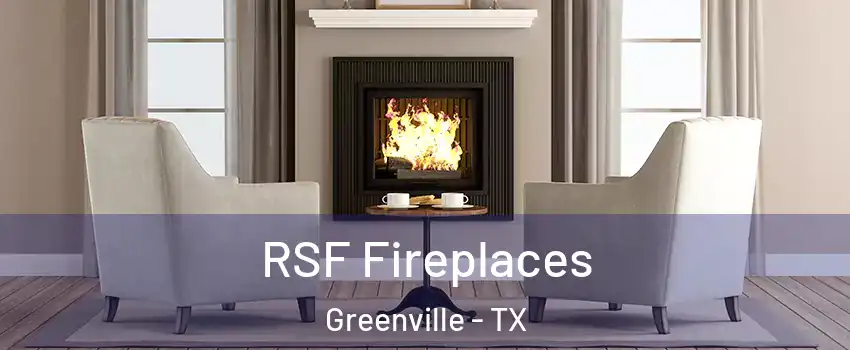  RSF Fireplaces Greenville - TX