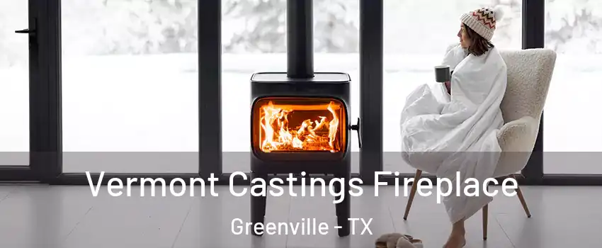  Vermont Castings Fireplace Greenville - TX