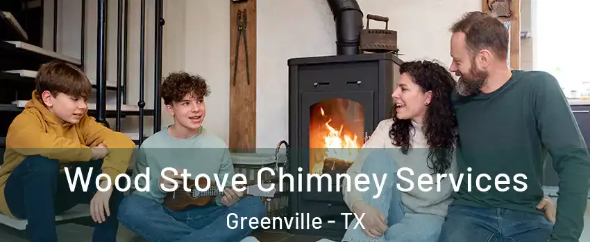  Wood Stove Chimney Services Greenville - TX